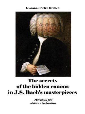 cover image of The secrets of the hidden canons in J.S. Bach's masterpieces
